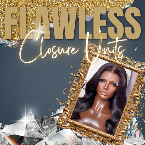 Flawless Closure Units